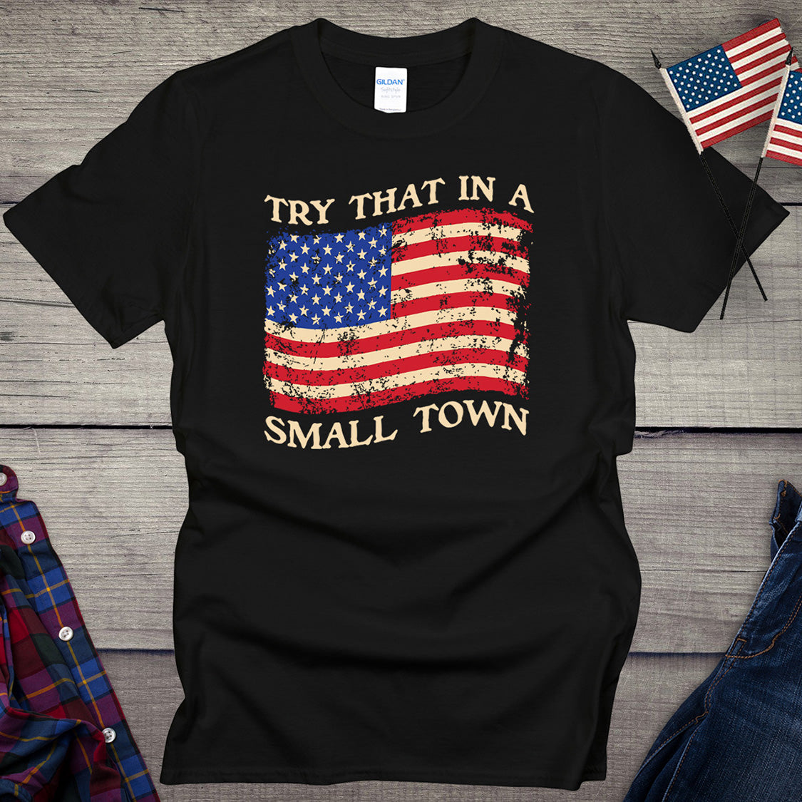 Try That In A Small Town Flag T-Shirt