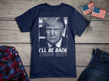 Load image into Gallery viewer, I&#39;ll Be Back 2024 T-Shirt
