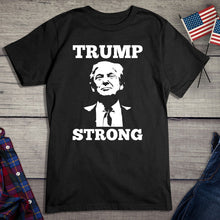 Load image into Gallery viewer, Trump Strong T-Shirt

