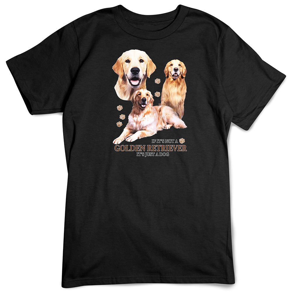 Golden Retriever T-Shirt, Not Just a Dog