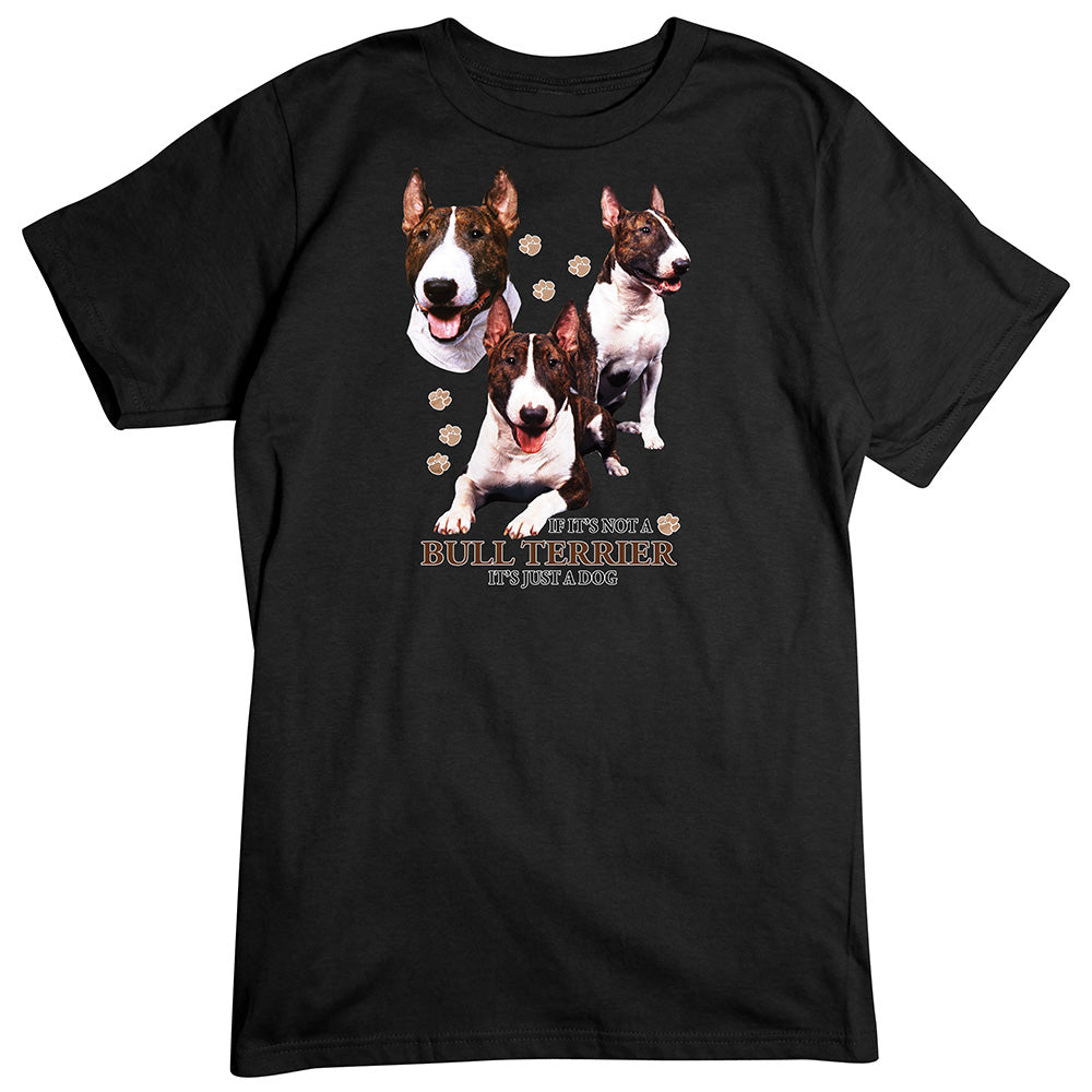 Bull Terrier T-Shirt, Not Just a Dog