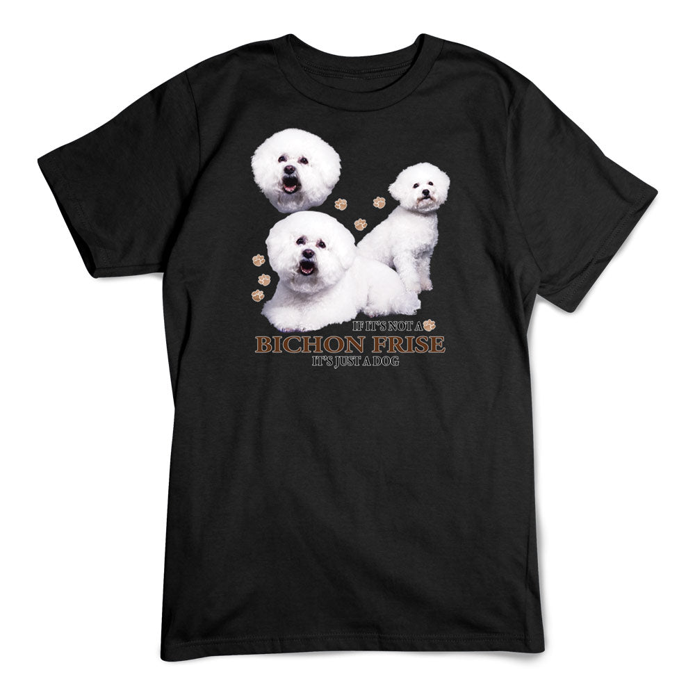 Bichon Frise T-Shirt, Not Just a Dog