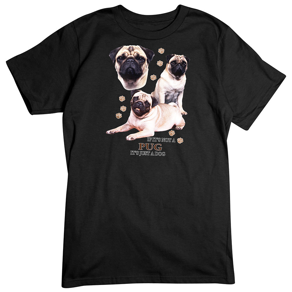 Pug T-Shirt, Not Just a Dog