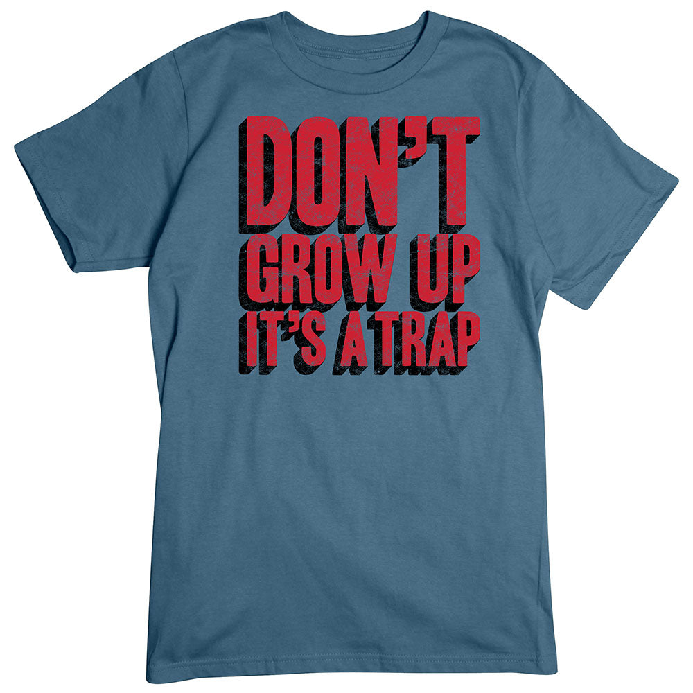 Don't Grow Up! T-Shirt