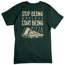 Load image into Gallery viewer, Stop Being Useless, Be Pizza T-Shirt
