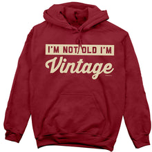 Load image into Gallery viewer, I&#39;m not Old I&#39;m Vintage Hoodie
