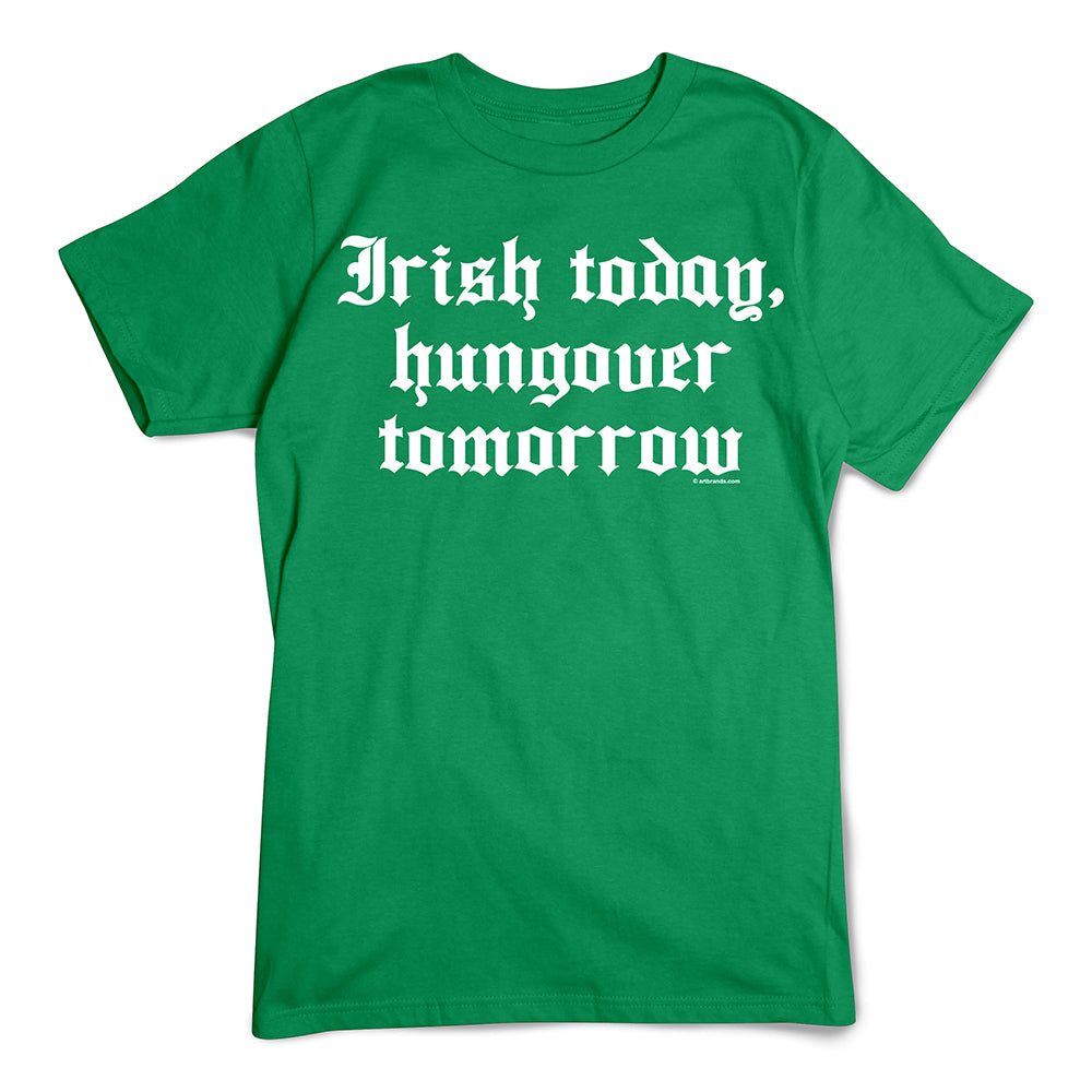 St. Patrick's Day T-Shirt, Irish Today Hungover Tomorrow
