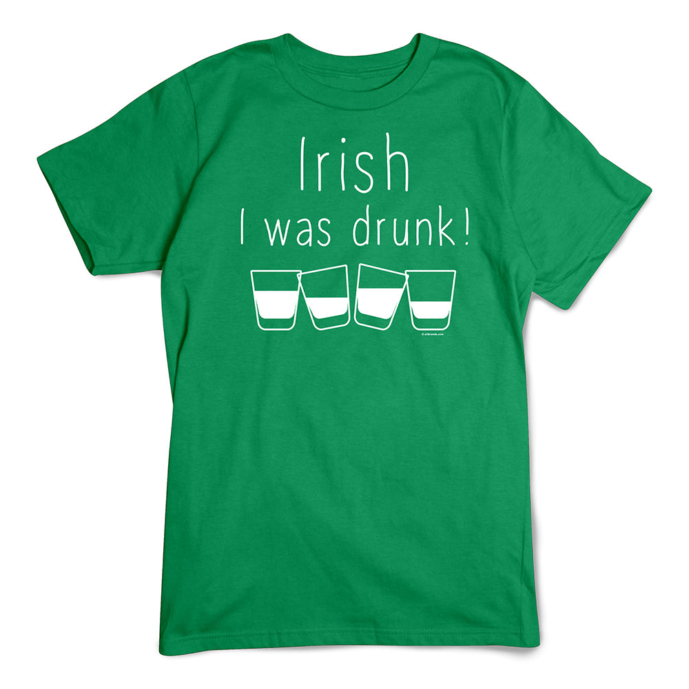 St. Patrick's Day T-Shirt, Irish I was Drunk