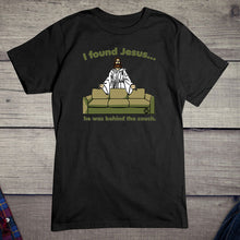 Load image into Gallery viewer, Todd Goldman Art I Found Jesus Behind the Couch T-Shirt
