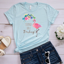 Load image into Gallery viewer, Inspirational T-shirt, Stand Tall Darling Tee
