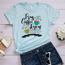 Load image into Gallery viewer, Inspirational T-shirt, Pray Coffee Repeat Tee

