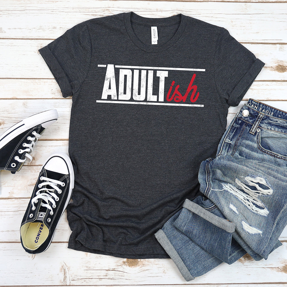 Humorous T-Shirt, Adultish Tee T-Shirt