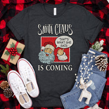 Load image into Gallery viewer, Santa Claus Is Coming T-shirt, Christmas Tee
