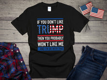 Load image into Gallery viewer, You Don&#39;t Like Trump T-shirt

