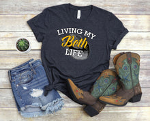 Load image into Gallery viewer, Living My Beth Life T-Shirt
