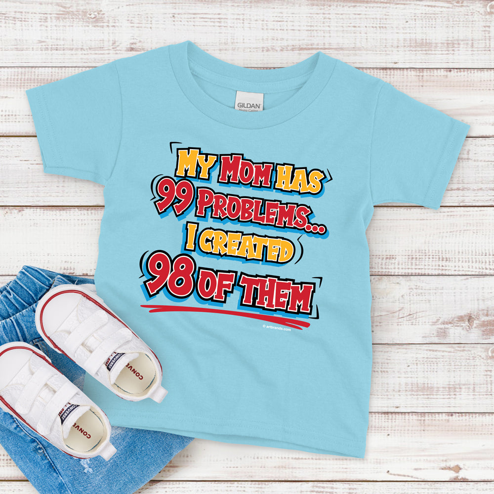 Kids T-Shirt, Mom Has 99 Problems