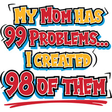 Load image into Gallery viewer, Kids T-Shirt, Mom Has 99 Problems
