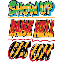 Load image into Gallery viewer, Kids T-Shirt, Show Up Raise Hell, Get Out
