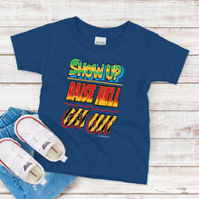 Load image into Gallery viewer, Kids T-Shirt, Show Up Raise Hell, Get Out
