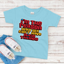Load image into Gallery viewer, Kids T-Shirt, I&#39;m The Reason We Can&#39;t have Nice Things
