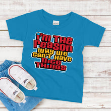 Load image into Gallery viewer, Kids T-Shirt, I&#39;m The Reason We Can&#39;t have Nice Things
